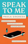 Paula Cocozza - Speak to Me A love triangle with a difference: 'Addictive... her sharp observations steal the show' Guardian Bok