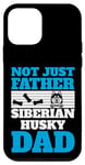 Coque pour iPhone 12 mini Design amusant de propriétaire de chien « Not Just A Father, Siberian Husky Dad »