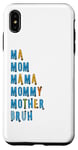 iPhone XS Max Ma Mom Mama Mommy Mother Bruh Funny Mother's Day Woman Fun Case