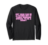 Any Man Can Be A Father But It Takes Someone Special Y2K Long Sleeve T-Shirt
