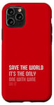 iPhone 11 Pro Save the World, It’s the Only One with Wine on it Case