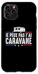 Coque pour iPhone 11 Pro Je Peux Pas J'ai caravane camping-car camper campeur Drôle