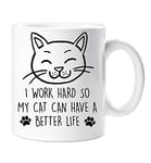 Chat I Travail Dur donc My Cat Can Have A Better Life Mug Animal de Compagnie Présent Chaton Chat Citation Ami Funny Mug