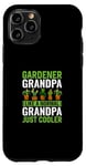 Coque pour iPhone 11 Pro Grand-père jardinier, comme un grand-père normal, juste plus cool