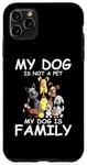 Coque pour iPhone 11 Pro Max Mon chien n'est pas un animal de compagnie, mon chien est la famille
