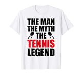 The Man The Myth The Tennis Legend Funny Tennis Player Gift T-Shirt