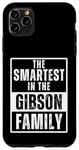 iPhone 11 Pro Max Smartest in the Gibson Family Name Case