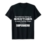 Superhero Brother - Gifts for Big Brothers & Small Brothers T-Shirt