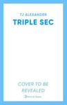 Triple Sec - A sizzling polyamorous rom-com, set in the glamorous world of high-end cocktail bars