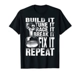 Cadeau amusant Build It Break It Race Fix Repeat pour homme et femme T-Shirt