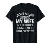 I Don't Always Listen To My Wife Funny Husband for Men T-Shirt