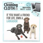 Labrador Dog Novelty Gift - Microfibre Cleaning Cloth for Your Smartphone, Tablet, Camera Lens, Glasses, Laptop Screen