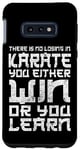 Galaxy S10e There Is No Losing In Karate You Either Win Or Your Learn Case