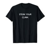 Steak Your Claim: Butcher's Choice T-Shirt