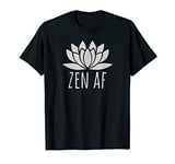 Gifts For Mindfulness Retreat Zen AF T-Shirt