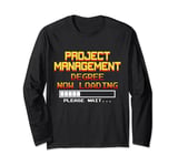Project Management Degree Now Loading, Please Wait... Long Sleeve T-Shirt