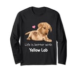Life Is Better With A Yellow Lab Dog Labrador Retriever Long Sleeve T-Shirt