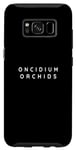 Coque pour Galaxy S8 Fleur d'orchidée Oncidium. Police de caractères moderne Oncidium Orchid Flowers