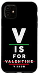 iPhone 11 V is for Vision - Funny Optometrist Valentine's Day Quote Case