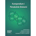 Kompendium Om Metabolisk Biokemi | Zainab Nasrati, Veberka Kalatharan, Alexander Kai Thomsen Och Mohammad Al-Mahdi Al-Karagholi | Språk: Danska