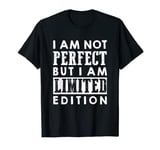 I Am Not Perfect But I Am A Limited Edition Funny Slogan T-Shirt