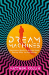 Matthew Collin - Dream Machines Electronic Music in Britain From Doctor Who to Acid House Bok