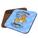 Personalised My Fingers May Be Small but I've Got Daddy, Godfather, Grandpa, Any Name Fathers Day Gift from Son or Daughter to Dad, Tableware, Coffee/Tea/Drink Coaster. (Square Shaped Coaster)