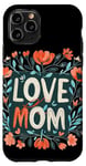 Coque pour iPhone 11 Pro Aimez maman avec de belles fleurs pour la fête des mères et les mamans