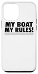 iPhone 12 mini My Boat Rules - Funny Boat Lover Case