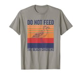 Do Not Feed The Beach Chickens Vintage Seagull Lifeguard T-Shirt