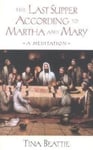 Crossroad Publishing Co ,U.S. Tina Beattie The Last Supper According to Martha and Mary