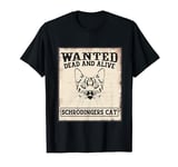 Wanted Dead Or Alive Schroedingers Cat Funny Physics T-Shirt