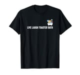Live Laugh Toaster Bath Retro Vintage Sarcastic T-Shirt