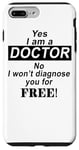 Coque pour iPhone 7 Plus/8 Plus Yes I Am A Doctor No I Won't Diagnose You - Drôle