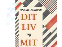 Ditt Och Mitt Liv | Majgull Axelsson | Språk: Danska