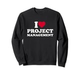 I Love Heart Project Management Lover Manager Sweatshirt