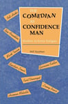 Will Kaufman - The Comedian as Confidence Man Studies in Irony Fatigue Bok