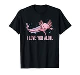 I Love You Alotl Axolotl Salamander Axolotl Pet Amphibians T-Shirt