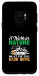 Galaxy S9 A Walk In Nature Walks The Soul Back Home Case