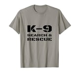 K-9 Search And Rescue Dog Handler Trainer SAR K9 Team Unit T-Shirt