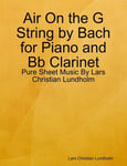 Air On the G String by Bach for Piano and Bb Clarinet - Pure Sheet Music By Lars Christian Lundholm