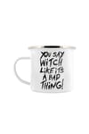 You Say Witch Like It´s A Bad Thing! Enamel Mug