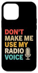 Coque pour iPhone 12 mini Ne m'obligez pas à utiliser ma voix de radio, Funny Radio Dj Vintage