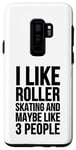 Coque pour Galaxy S9+ C'est drôle, j'aime le patin à roulettes et peut-être 3 personnes