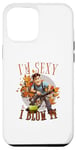 Coque pour iPhone 13 Pro Max I'm sexy and I blow it funny leaf blower dad blague