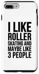 Coque pour iPhone 7 Plus/8 Plus C'est drôle, j'aime le patin à roulettes et peut-être 3 personnes