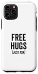 iPhone 11 Pro Free Hugs Just Ask Joke Funny Sarcastic Family Saying Case