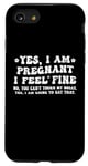 Coque pour iPhone SE (2020) / 7 / 8 Yes I am Pregnant I Feel Fine Enceinte Maman Grossesse