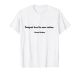 Despair - Bram Stoker Dracula quote t shirt T-Shirt