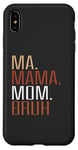 iPhone XS Max Ma Mama Mom Bruh Funny Mother's Day Case